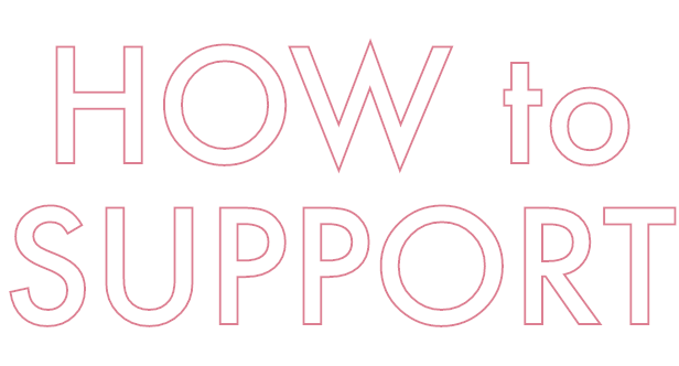 HOW to SUPPORT