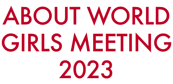 ABOUT WORLD GIRLS MEETING 2023