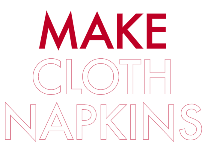 MAKE CLOTH NAPKINS