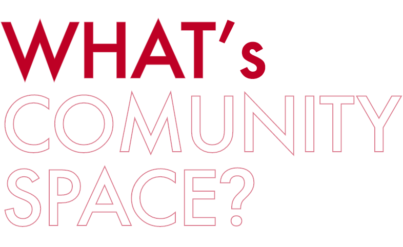WHAT's COMUNITY SPACE?